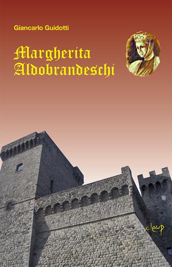 Margherita Aldobrandeschi - Giancarlo Guidotti - Libro CLEUP 2015, Narrativa | Libraccio.it