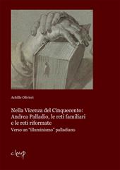 Nella Vicenza del Cinquecento: Andrea Palladio, le reti familiari e le reti riformate. Verso un «illuminismo» palladiano