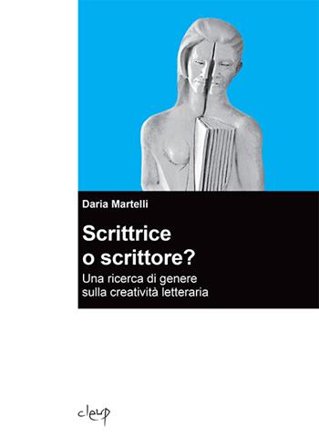 Scrittrice o scrittore? Una ricerca di genere sulla creatività letteraria - Daria Martelli - Libro CLEUP 2015, Scienze storiche | Libraccio.it