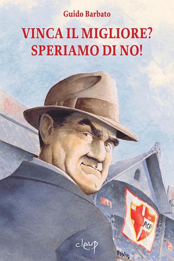 Vinca il migliore? Speriamo di no! - Guido Barbato - Libro CLEUP 2015, Narrativa | Libraccio.it