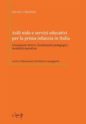 Asili nido e servizi educativi per la prima infanzia in Italia. Lineamenti storici, fondamenti pedagogici, modalità operative - Nicola S. Barbieri - Libro CLEUP 2015, Scienze dell'educazione | Libraccio.it