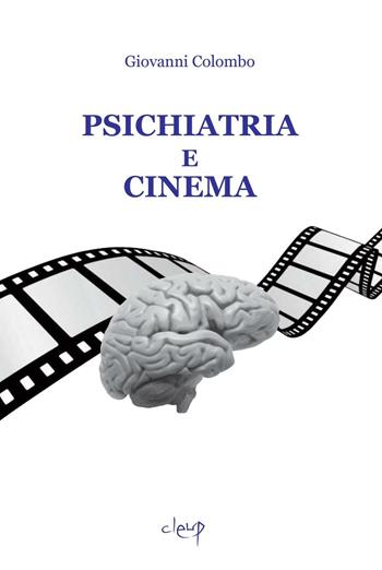 Psichiatria e cinema - Giovanni Colombo - Libro CLEUP 2016, Scienze mediche | Libraccio.it