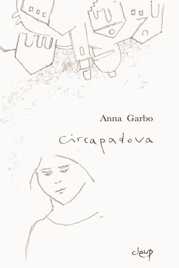 Circa Padova - Anna Garbo - Libro CLEUP 2016, Poesia | Libraccio.it