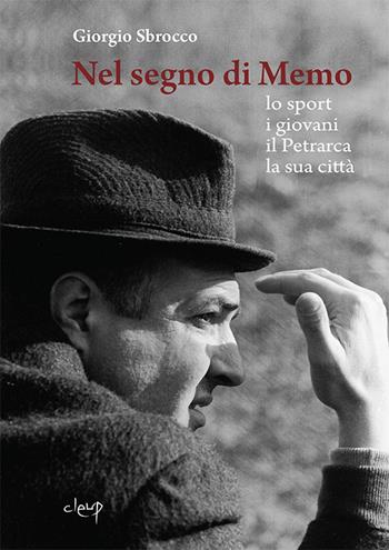 Nel segno di Memo. Lo sport, i giovani, il Petrarca, la sua città - Giorgio Sbrocco - Libro CLEUP 2016, Varia | Libraccio.it