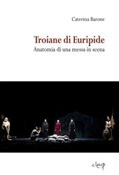 Troiane di Euripide. Anatomia di una messa in scena