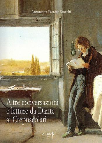 Altre conversazioni e letture da Dante ai Crepuscolari - Antonietta Pastore Stocchi - Libro CLEUP 2016, Scienze filologiche-letterarie | Libraccio.it