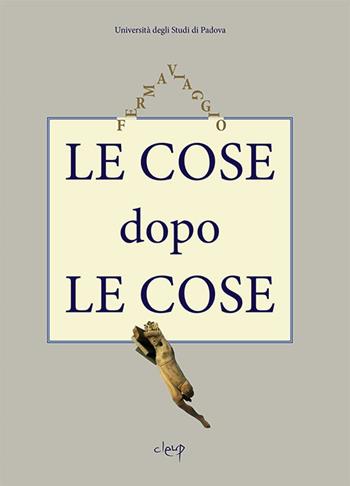 Le cose dopo le cose - Adelfino Frison - Libro CLEUP 2016, Filosofia | Libraccio.it