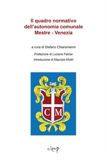 Il quadro normativo dell'autonomia comunale Mestre-Venezia  - Libro CLEUP 2016, Scienze giuridiche | Libraccio.it