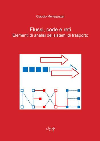 Flussi, code e reti. Elementi di analisi dei sistemi di trasporto - Claudio Meneguzzer - Libro CLEUP 2016, Ingegneria civile e architettura | Libraccio.it
