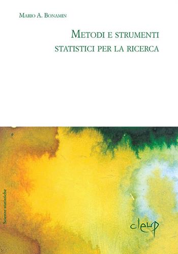 Metodi e strumenti statistici per la ricerca - Mario A. Bonamin - Libro CLEUP 2016, Scienze statistiche | Libraccio.it