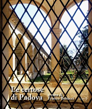 Le certose di Padova  - Libro CLEUP 2016, Scienze storiche | Libraccio.it
