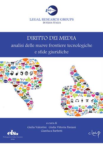 Diritto dei media. Analisi delle nuove frontiere tecnologiche e sfide giuridiche  - Libro CLEUP 2016, Legal Research Groups di Elsa Italia | Libraccio.it