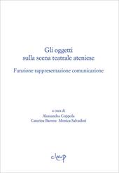 Gli oggetti sulla scena teatrale ateniese. Funzione rappresentazione comunicazione. Giornata internazionali di studio (Padova, 1-2 dicembre 2015)