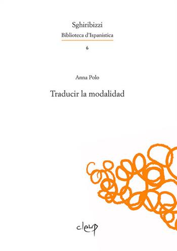 Traducir la modalidad - Anna Polo - Libro CLEUP 2016, Sghiribizzi. Biblioteca d'Ispanistica | Libraccio.it