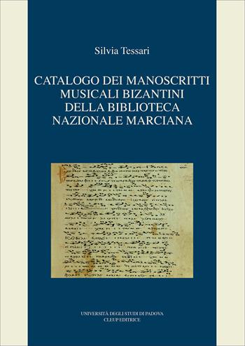 Catalogo dei manoscritti musicali bizantini della Biblioteca nazionale marciana - Silvia Tessari - Libro CLEUP 2017, Fonti e studi storia Veneto contemporaneo | Libraccio.it