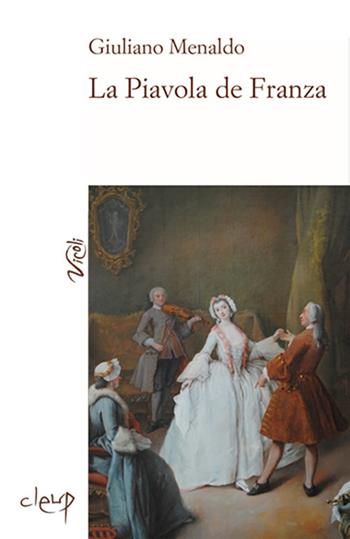 La Piavola de Franza. Vo', il corpo e l'anima di un antico borgo veneziano - Giuliano Menaldo - Libro CLEUP 2017, Vicoli | Libraccio.it