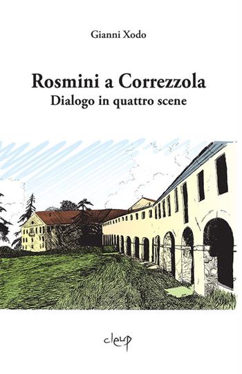 Rosmini a Correzzola. Dialogo in quattro scene - Gianni Xodo - Libro CLEUP 2017, Varia | Libraccio.it