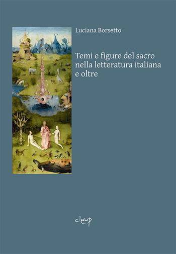 Temi e figure del sacro nella letteratura italiana e oltre - Luciana Borsetto - Libro CLEUP 2017, Scienze filologiche-letterarie | Libraccio.it