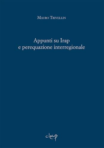 Appunti su Irap e perequazione interregionale - Mauro Trivellin - Libro CLEUP 2017, Scienze giuridiche | Libraccio.it