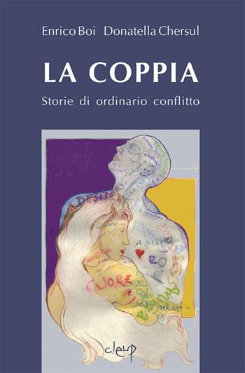 La coppia. Storie di ordinario conflitto - Enrico Boi, Donatella Chersul - Libro CLEUP 2017, Scienze psicologiche | Libraccio.it