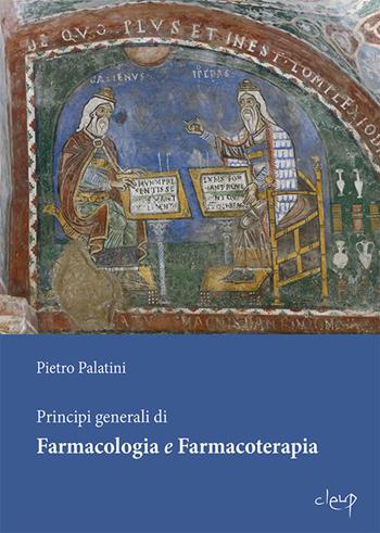 Principi generali di farmacologia e farmacoterapia - Pietro Palatini - Libro CLEUP 2017, Scienze mediche | Libraccio.it