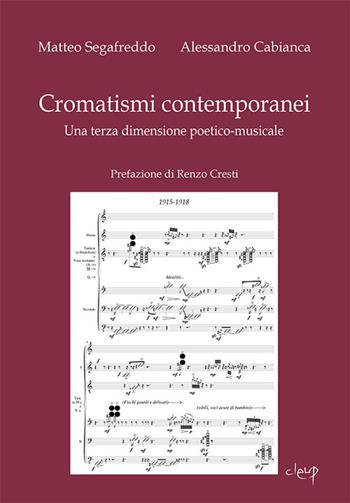 Cromatismi contemporanei. Una terza dimensione poetico-musicale - Matteo Segafreddo, Alessandro Cabianca - Libro CLEUP 2018 | Libraccio.it