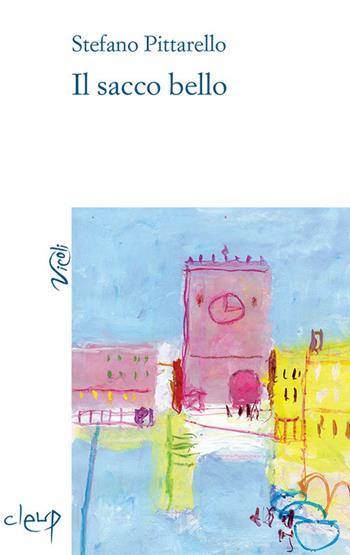 Il sacco bello - Stefano Pittarello - Libro CLEUP 2017, Vicoli | Libraccio.it