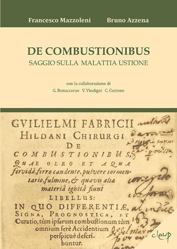 De combustionibus. Saggio sulla malattia ustione - Francesco Mazzoleni, Bruno Azzena - Libro CLEUP 2017, Scienze mediche | Libraccio.it