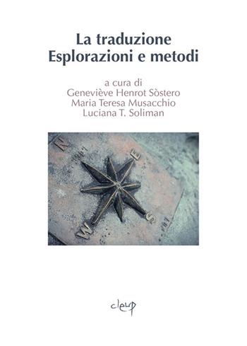 La traduzione. Esplorazione e metodi  - Libro CLEUP 2017, Glottologia, linguistica, lingue e letterature straniere | Libraccio.it