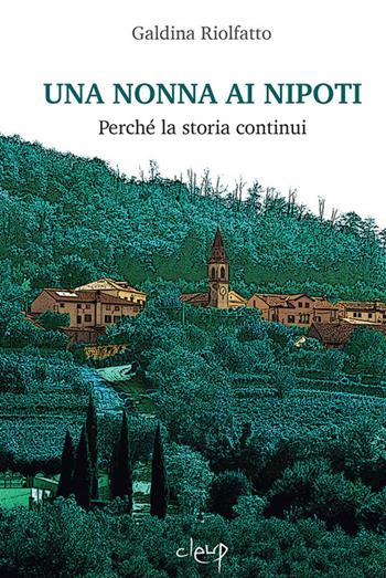 Una nonna ai nipoti. Perché la storia continui - Galdina Riolfatto - Libro CLEUP 2017, Varia | Libraccio.it