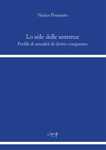 Lo stile delle sentenze. Profili di attualità di diritto comparato - Naiara Posenato - Libro CLEUP 2017, Scienze giuridiche | Libraccio.it