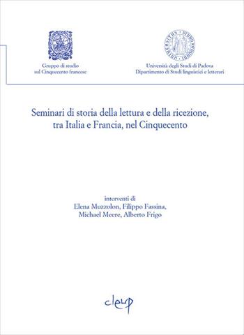 Seminari di storia della lettura e della ricezione, tra Italia e Francia, nel Cinquecento. Vol. 4  - Libro CLEUP 2018 | Libraccio.it