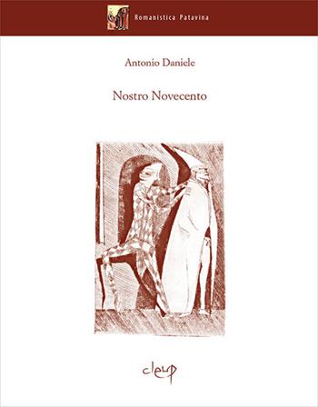 Nostro Novecento - Antonio Daniele - Libro CLEUP 2018, Romanistica Patavina | Libraccio.it