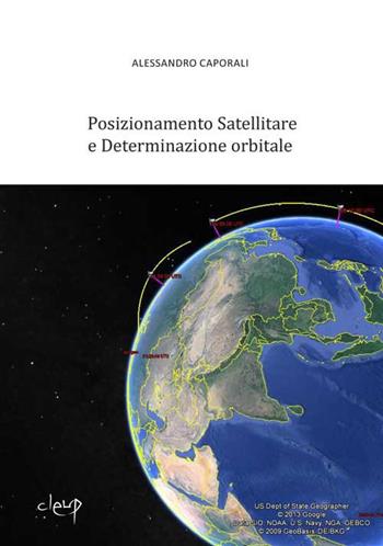 Posizionamento satellitare e determinazione orbitale - Alessandro Caporali - Libro CLEUP 2018, Scienza della terra | Libraccio.it