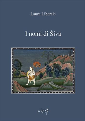 I nomi di S?iva - Laura Liberale - Libro CLEUP 2018, Scienze filologiche-letterarie | Libraccio.it