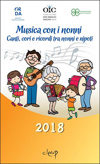 Musica con i nonni. Canti, cori e ricordi tra nonni e nipoti  - Libro CLEUP 2018, Narrativa | Libraccio.it