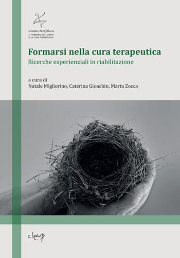 Formarsi nella cura terapeutica. Ricerche esperenziali in riabilitazione  - Libro CLEUP 2018, SomatoMórphosis | Libraccio.it