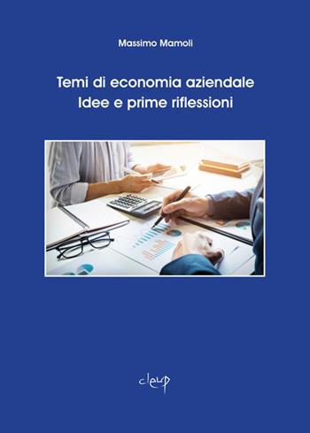 Temi di economia aziendale. Idee e prime riflessioni - Massimo Mamoli - Libro CLEUP 2018, Scienze economiche | Libraccio.it
