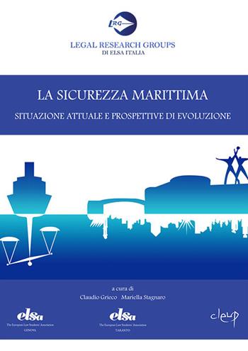 La sicurezza marittima. Situazione attuale e prospettive di evoluzione  - Libro CLEUP 2018, Legal Research Groups di Elsa Italia | Libraccio.it