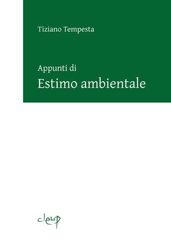 Appunti di estimo ambientale - Tiziano Tempesta - Libro CLEUP 2018, Scienze economiche | Libraccio.it