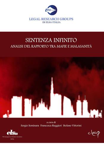 Sentenza Infinito. Analisi del rapporto tra mafie e malasanità  - Libro CLEUP 2018, Legal Research Groups di Elsa Italia | Libraccio.it