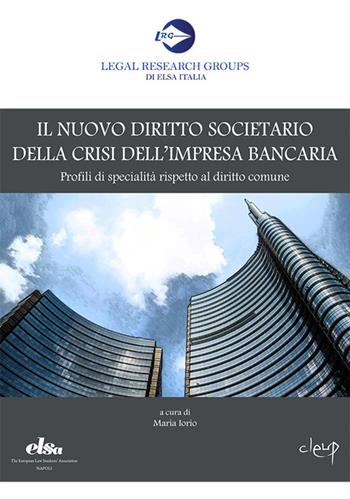 Il nuovo diritto societario della crisi dell'impresa bancaria. Profili di specialità rispetto al diritto comune  - Libro CLEUP 2018, Legal Research Groups di Elsa Italia | Libraccio.it