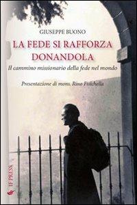 La fede si rafforza donandola - Giuseppe Buono - Libro If Press 2013, Testimoni | Libraccio.it