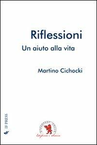 Riflessioni. Un aiuto alla vita - Martino Cichocki - Libro If Press 2014, Testimoni di vita | Libraccio.it