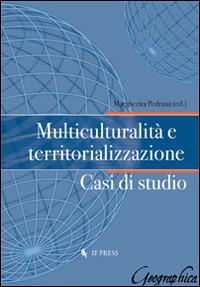 Multiculturalità e territorializzazione. Casi di studio  - Libro If Press 2014, Geographica | Libraccio.it