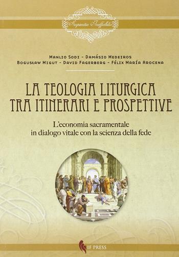 Teologia liturgica. Tra itinerari e prospettive  - Libro If Press 2014 | Libraccio.it