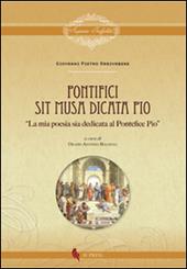 Pontifici sit musa dicata Pio. «La mia poesia sia dedicata al pontefice Pio»