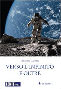 Verso l'infinito e oltre. Storie per un manuale dell'ottimismo - Antonio Gaspari - Libro If Press 2014 | Libraccio.it