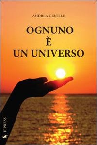 Ognuno è un universo - Andrea Gentile - Libro If Press 2015, Essay research series | Libraccio.it