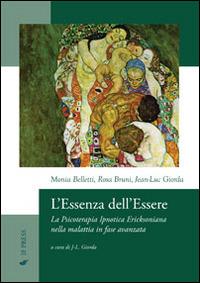 L' essenza dell'essere. La psicoterapia ipnotica ericksoniana nella malattia in fase avanzata - Jean-Luc Giorda, Monia Belletti, Rosa Bruni - Libro If Press 1970, Essay research series | Libraccio.it